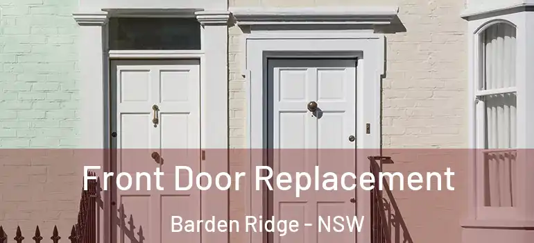 Front Door Replacement Barden Ridge - NSW