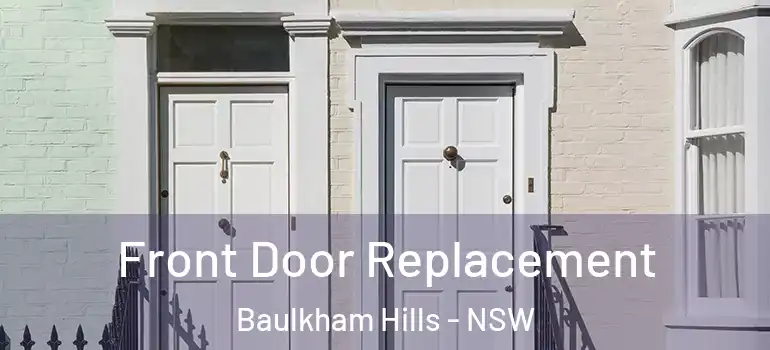 Front Door Replacement Baulkham Hills - NSW