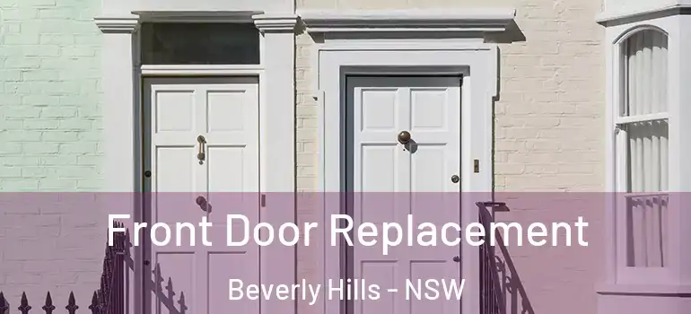 Front Door Replacement Beverly Hills - NSW