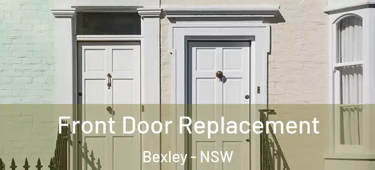 Front Door Replacement Bexley - NSW