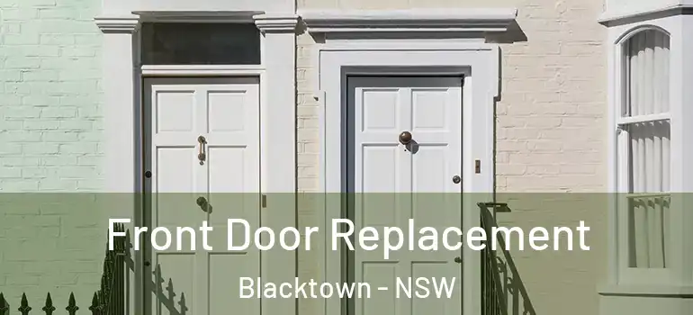 Front Door Replacement Blacktown - NSW