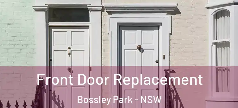 Front Door Replacement Bossley Park - NSW