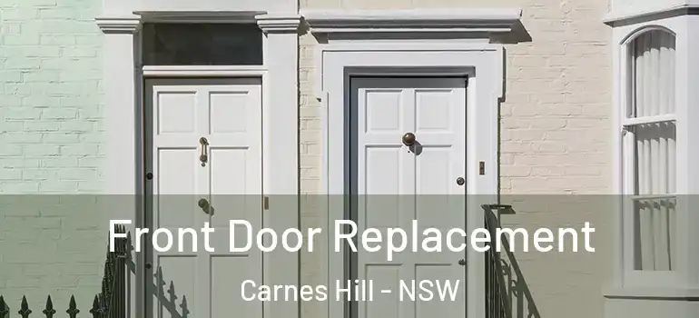 Front Door Replacement Carnes Hill - NSW