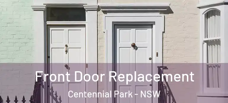 Front Door Replacement Centennial Park - NSW