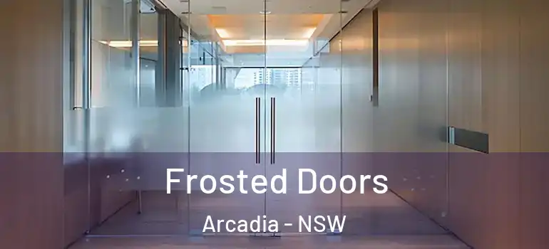  Frosted Doors Arcadia - NSW