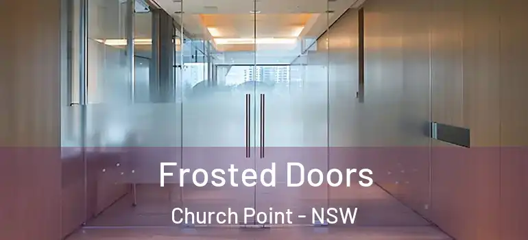 Frosted Doors Church Point - NSW