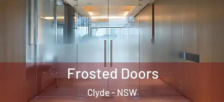Frosted Doors Clyde - NSW