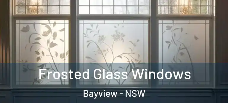 Frosted Glass Windows Bayview - NSW