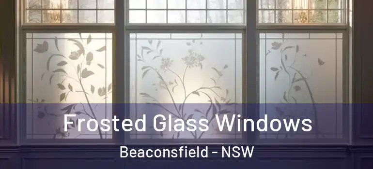  Frosted Glass Windows Beaconsfield - NSW