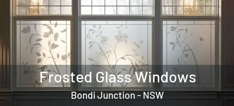 Frosted Glass Windows Bondi Junction - NSW