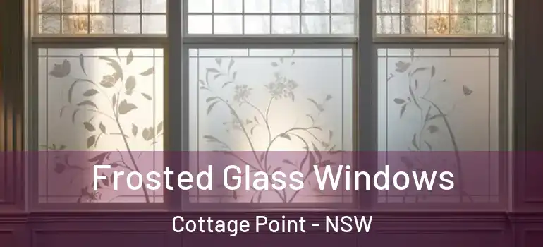 Frosted Glass Windows Cottage Point - NSW