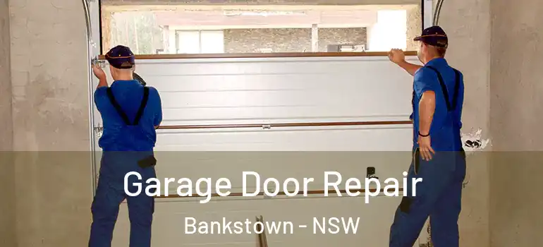 Garage Door Repair Bankstown - NSW