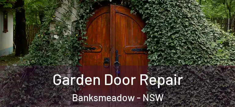 Garden Door Repair Banksmeadow - NSW