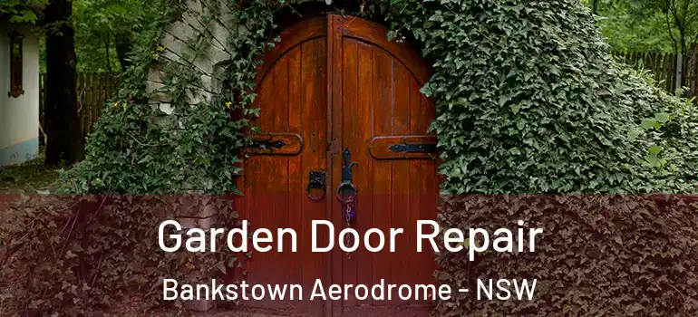 Garden Door Repair Bankstown Aerodrome - NSW