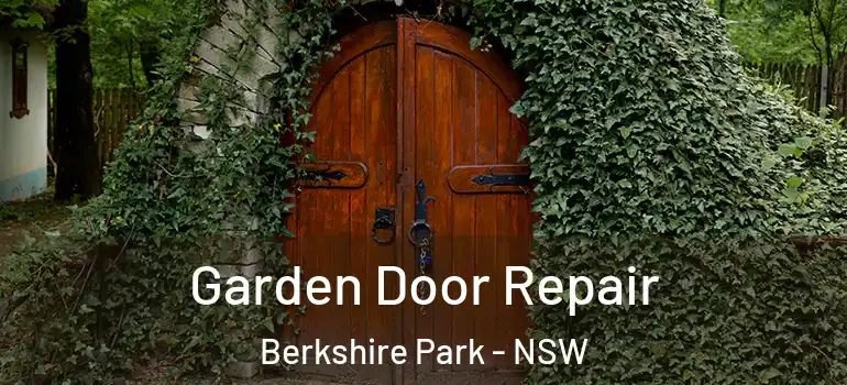 Garden Door Repair Berkshire Park - NSW