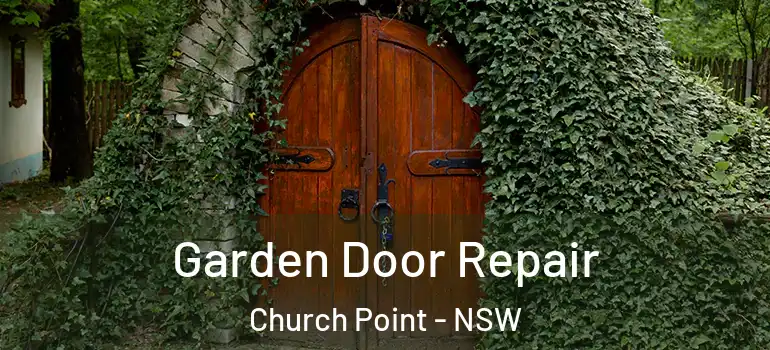 Garden Door Repair Church Point - NSW