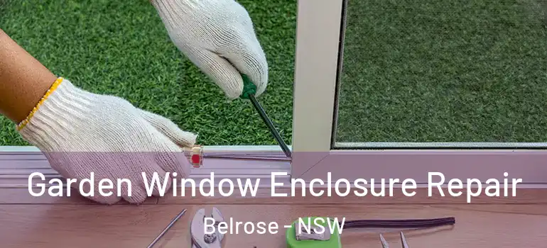 Garden Window Enclosure Repair Belrose - NSW