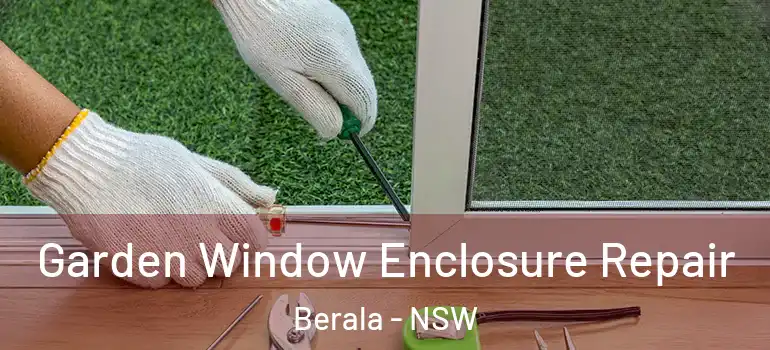 Garden Window Enclosure Repair Berala - NSW