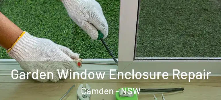 Garden Window Enclosure Repair Camden - NSW
