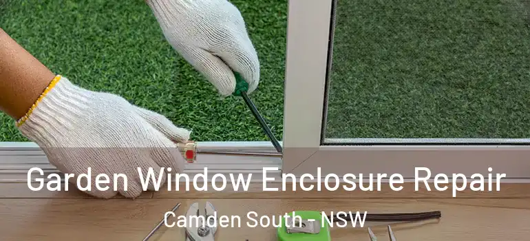 Garden Window Enclosure Repair Camden South - NSW
