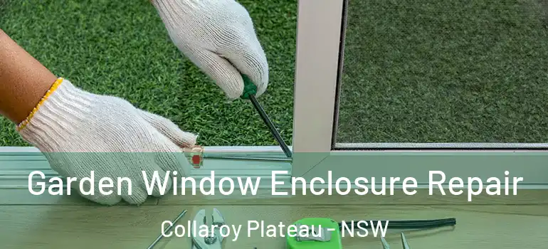 Garden Window Enclosure Repair Collaroy Plateau - NSW