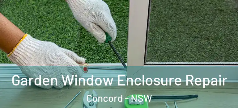 Garden Window Enclosure Repair Concord - NSW