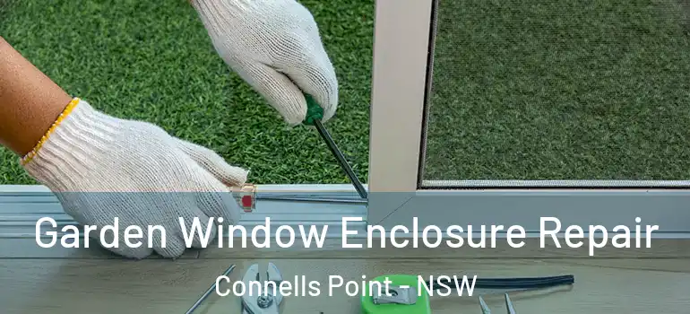 Garden Window Enclosure Repair Connells Point - NSW