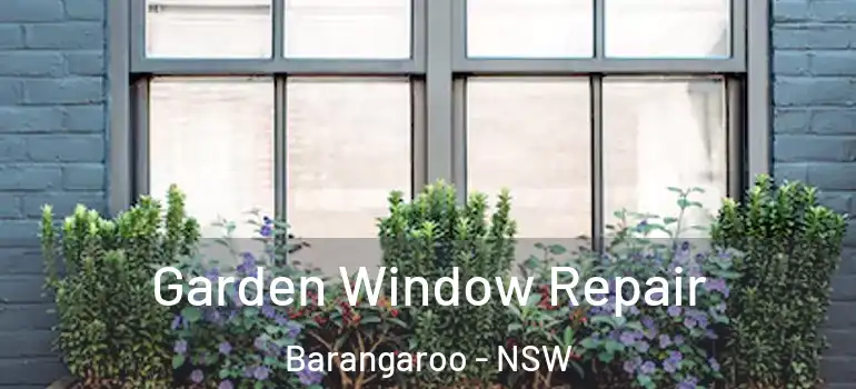 Garden Window Repair Barangaroo - NSW