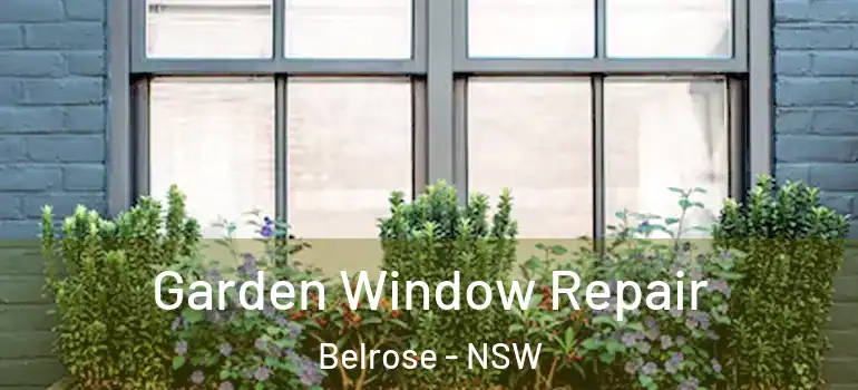 Garden Window Repair Belrose - NSW