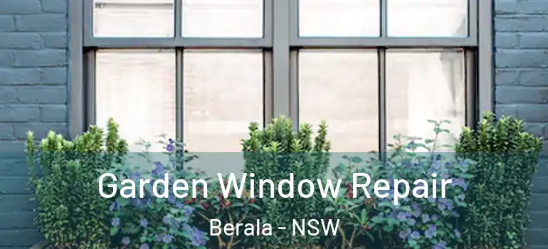 Garden Window Repair Berala - NSW