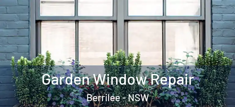 Garden Window Repair Berrilee - NSW