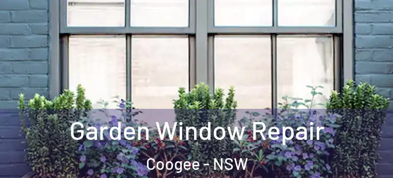  Garden Window Repair Coogee - NSW