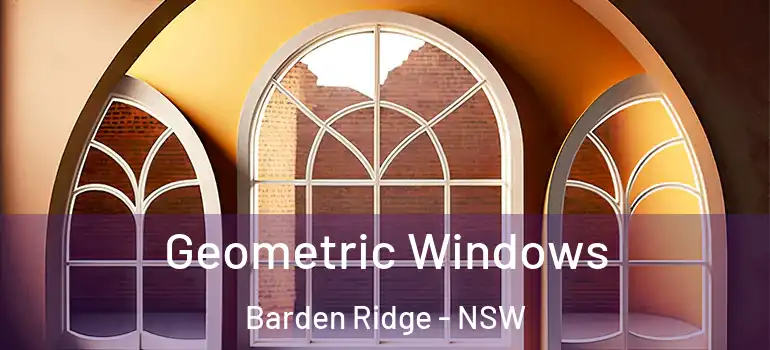 Geometric Windows Barden Ridge - NSW