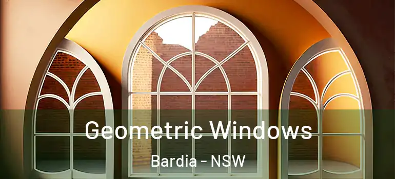 Geometric Windows Bardia - NSW