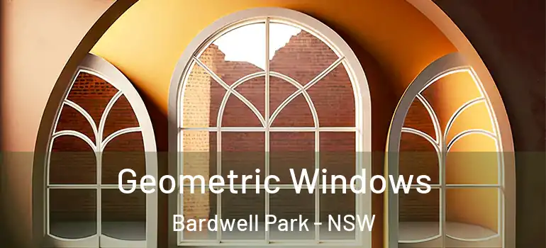 Geometric Windows Bardwell Park - NSW