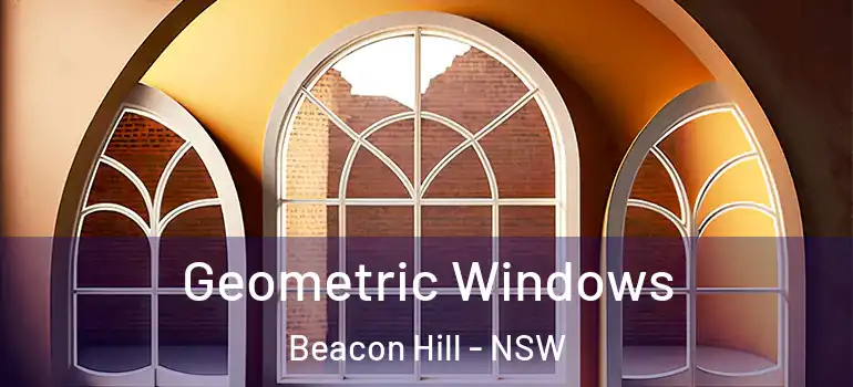  Geometric Windows Beacon Hill - NSW