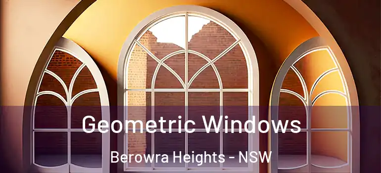 Geometric Windows Berowra Heights - NSW