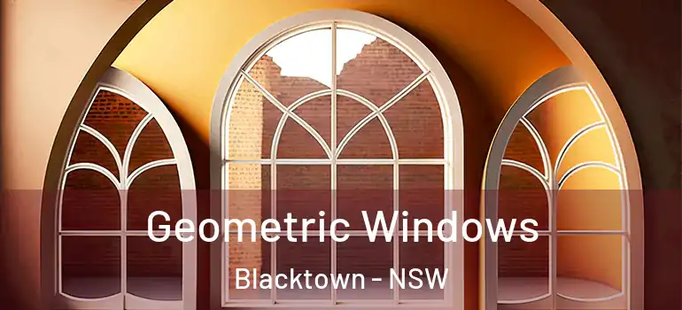 Geometric Windows Blacktown - NSW