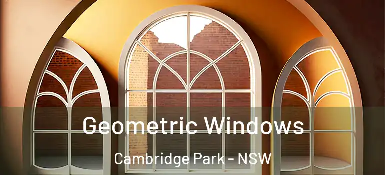 Geometric Windows Cambridge Park - NSW