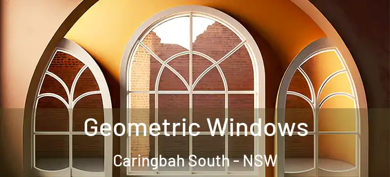 Geometric Windows Caringbah South - NSW