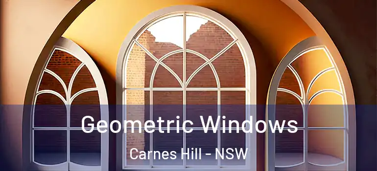 Geometric Windows Carnes Hill - NSW