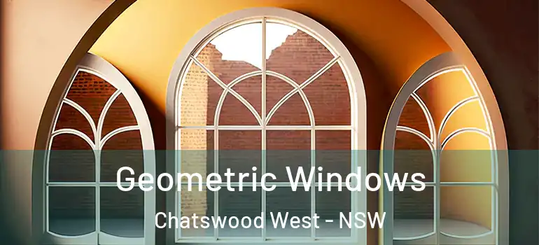 Geometric Windows Chatswood West - NSW