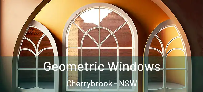 Geometric Windows Cherrybrook - NSW