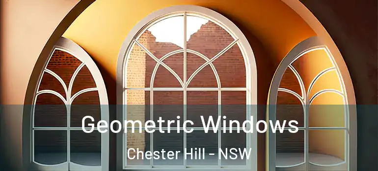 Geometric Windows Chester Hill - NSW
