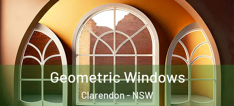 Geometric Windows Clarendon - NSW