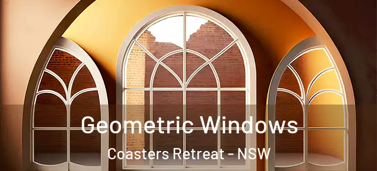 Geometric Windows Coasters Retreat - NSW