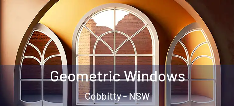 Geometric Windows Cobbitty - NSW
