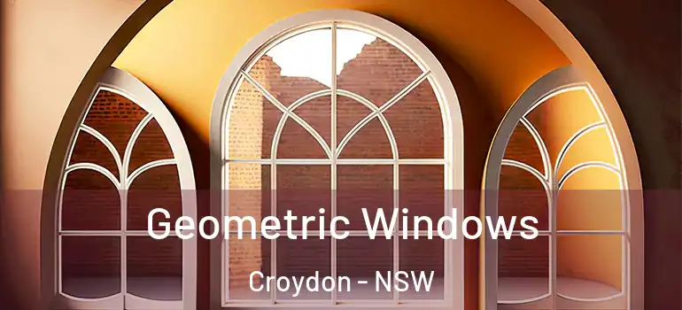 Geometric Windows Croydon - NSW