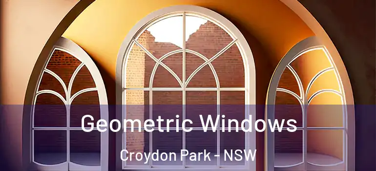 Geometric Windows Croydon Park - NSW