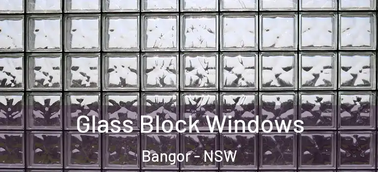 Glass Block Windows Bangor - NSW